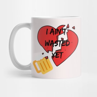 I aint wasted yet Mug